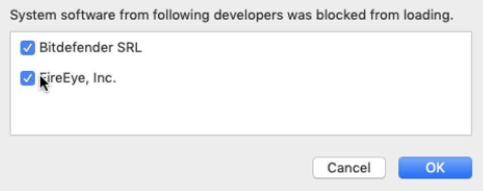 System Software from following developers was blocked from loading. Bit Defender SRL,checked and FireEye, checked.